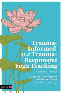 Trauma-Informed and Trauma-Responsive Yoga Teaching: A Universal Practice - Click Image to Close