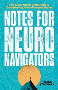 Notes for Neuro Navigators: The Allies' Quick-Start Guide to Championing Neurodivergent Brains - Click Image to Close