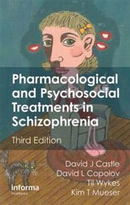 Pharmacological and Psychosocial Treatments in Schizophrenia 3rd Edition