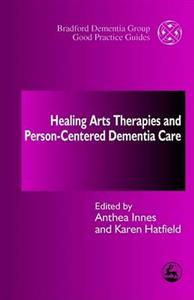 Healing Arts Therapies and Person-Centred Dementia Care