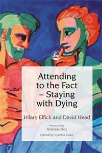 Attending to the Fact: Staying with Dying