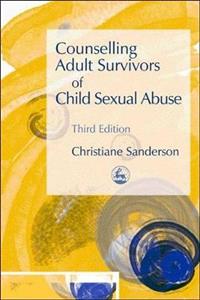 Counselling Adult Survivors of Child Sexual Abuse: Third Edition - Click Image to Close