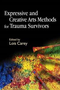 Expressive and Creative Arts Methods for Trauma Survivors