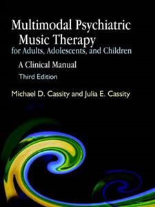 Multimodal Psychiatric Music Therapy for Adults, Adolescents, and Children 3/e