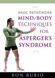 Basic Pathfinder Mind/Body Techniques for Asperger's Syndrome