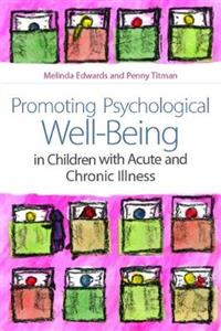Promoting Psychological Well-being in Children with Acute and Chronic Illness