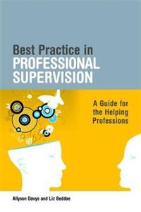 Best Practice in Professional Supervision: A Handbook for the Helping Professions