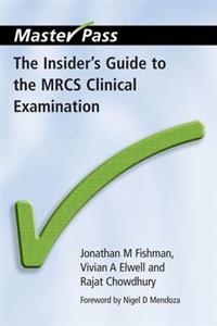 The Insider's Guide to the MRCS Clinical Examination