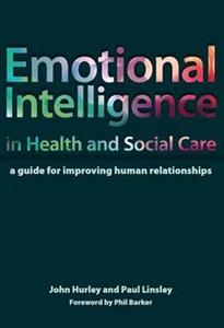 Emotional Intelligence in Health and Social Care: A Guide for Improving Human Relationships