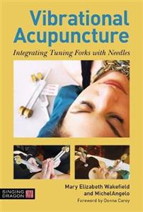 Vibrational Acupuncture: Integrating Tuning Forks with Needles - Click Image to Close