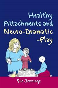 Healthy Attachments and Neuro-Dramatic-Play