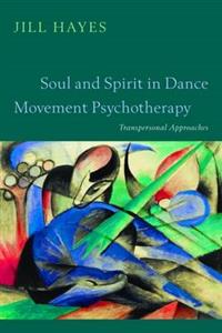 Soul and Spirit in Dance Movement Psychotherapy