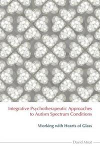 Integrative Psychotherapeutic Approaches to Autism Spectrum Conditions