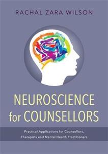 Neuroscience for counsellors: Practical applications for counsellors, therapists and mental health practitioners - Click Image to Close