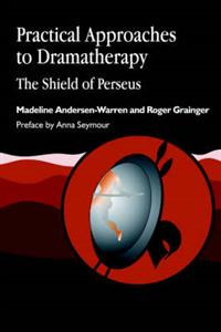 Practical Approaches to Dramatherapy