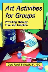 Art Activities for Groups: Providing Therapy, Fun, and Function