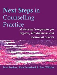 Next Steps in Counselling Practice: A Students' Companion for Certificate and Counselling Skills Courses 2nd Edition