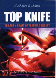 Top Knife: The Art and Craft of Trauma Surgery