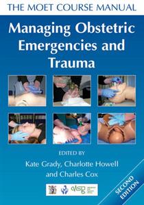 Managing Obstetric Emergencies and Trauma: The MOET Course Manual - Click Image to Close