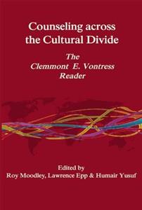 Counseling Across the Cultural Divide: The Clemmont E. Vontress Reader