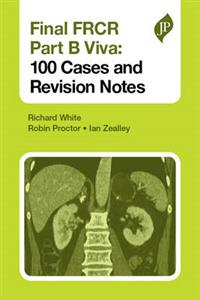 Final FRCR Part B Viva: 100 Cases and Revision Notes