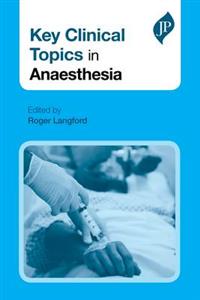 Key Clinical Topics in Anaesthesia