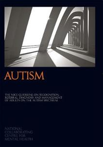 Autism: The NICE Guideline on Recognition, Referral, Diagnosis and Management of Adults on the Autism Spectrum