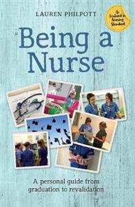 Being a Nurse: A personal guide from graduation to revalidation - Click Image to Close