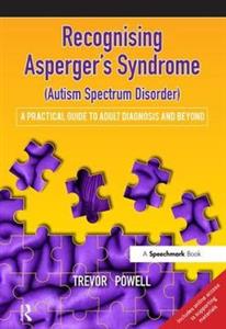 Recognising Asperger's Syndrome (Autism Spectrum Disorder): A Practical Guide to Adult Diagnosis and Beyond - Click Image to Close
