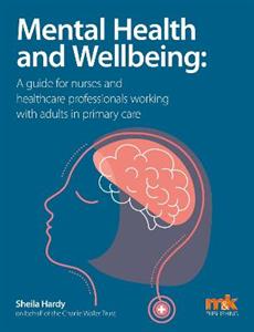 Mental Health and Wellbeing: A guide for nurses and healthcare professionals working with adults in primary care - Click Image to Close