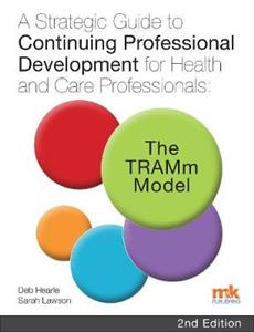 A Strategic Guide to Continuing Professional Development for Health and Care Professionals: The TRAMm Model - Click Image to Close