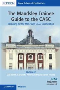 The Maudsley Trainee Guide to the CASC: Preparing for the MRCPsych CASC Examination - Click Image to Close