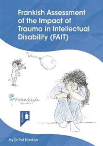 Frankish Assessment of the Impact of Trauma in Intellectual Disability (FAIT) - Click Image to Close