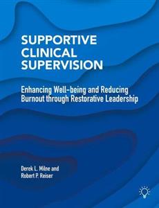 Supportive Clinical Supervision: Enhancing Well-Being and Reducing Burnout Through Restorative Leadership - Click Image to Close