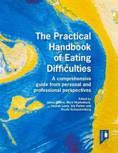 The Practical Handbook of Eating Difficulties: A comprehensive guide from personal and professional perspectives - Click Image to Close