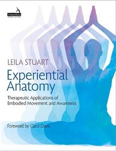 Experiential Anatomy: Therapeutic Applications of Embodied Movement and Awareness - Click Image to Close