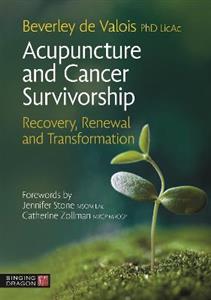 Acupuncture and Cancer Survivorship: Recovery, Renewal, and Transformation - Click Image to Close
