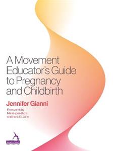 A Movement Educator's Guide to Pregnancy and Childbirth - Click Image to Close