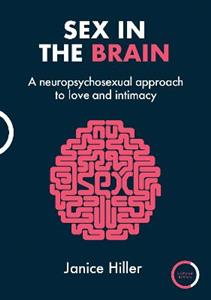 Sex in the Brain: A neuropsychosexual approach to love and intimacy - Click Image to Close