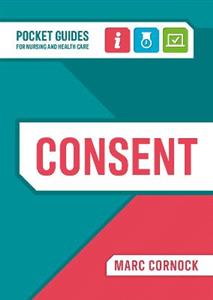 Consent: A Pocket Guide for Nursing and Health Care - Click Image to Close