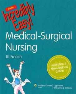 Medical-Surgical Nursing Made Incredibly Easy! ANZ Edition