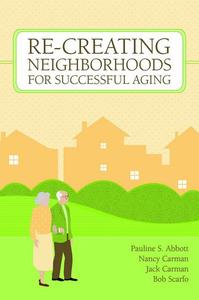 Re-Creating Neighborhoods for Successful Aging
