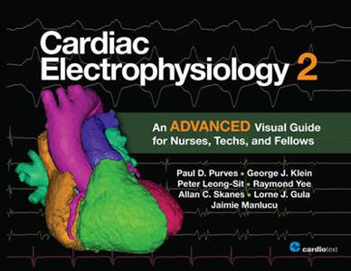 Cardiac Electrophysiology 2: An Advanced Visual Guide for Nurses, Techs, and Fellows - Click Image to Close