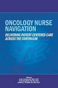 Oncology Nurse Navigation: Delivering Patient-Centered Care Across the Continuum