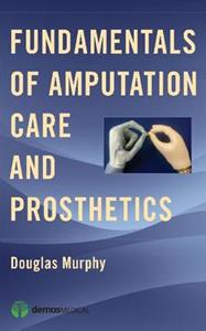 Fundamentals of Amputation Care and Prosthetics
