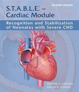 S.T.A.B.L.E. - Cardiac Module: Recognition and Stabilization of Neonates with Severe CHD