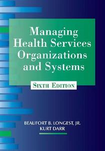 Managing Health Services Organizations and Systems 6/e
