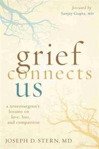 Grief Connects Us: A Neurosurgeon's Lessons in Love, Loss, and Compassion