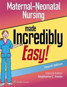Maternal-Neonatal Nursing Made Incredibly Easy (Incredibly Easy! Series?)