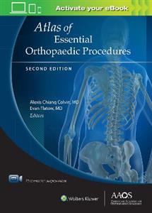Atlas of Essential Orthopaedic Procedures, Second Edition: Print + Ebook with Multimedia (AAOS - American Academy of Orthopaedic Surgeons)